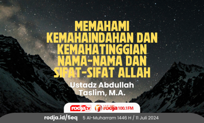 Memahami Kemahaindahan dan Kemahatinggian Nama-Nama dan Sifat-Sifat Allah