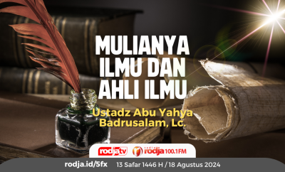 Mulianya Ilmu dan Ahli Ilmu