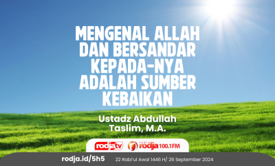 Mengenal Allah dan Bersandar kepada-Nya Adalah Sumber Kebaikan