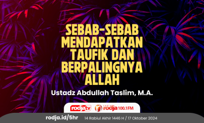 Sebab-Sebab Mendapatkan Taufik dan Berpalingnya Allah