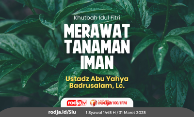 khutbah idul fitri - Merawat tanaman iman
