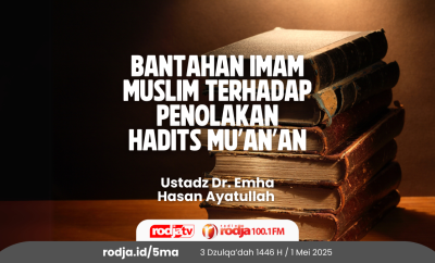 Bantahan Imam Muslim terhadap Penolakan Hadits Mu’an’an
