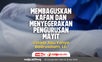 Membaguskan Kafan dan Menyegerakan Pengurusan Mayit