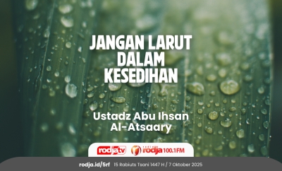 Jangan Larut dalam Kesedihan