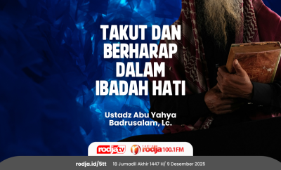 Takut dan Berharap dalam Ibadah Hati