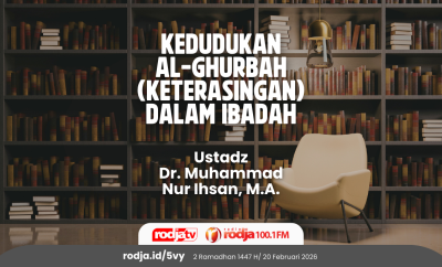 Kedudukan Al-Ghurbah (Keterasingan) dalam Ibadah