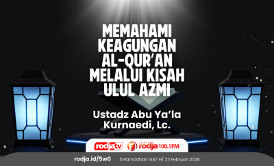 Memahami Keagungan Al-Qur’an melalui Kisah Ulul Azmi