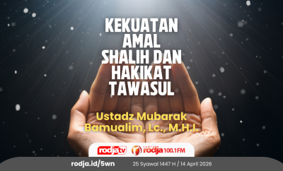 Kekuatan Amal Shalih dan Hakikat Tawasul
