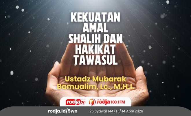 Kekuatan Amal Shalih dan Hakikat Tawasul