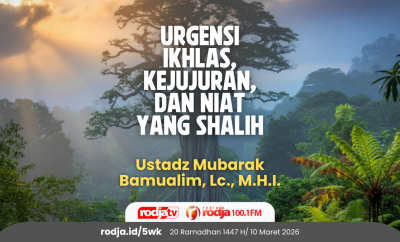 Urgensi Ikhlas, Kejujuran, dan Niat yang Shalih