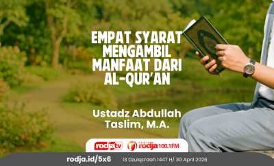 Empat Syarat Mengambil Manfaat dari Al-Qur’an