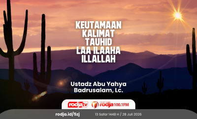 Keutamaan Kalimat Tauhid Laa ilaaha illallah (1)