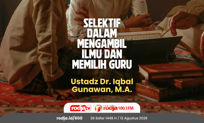 Selektif dalam Mengambil Ilmu dan Memilih Guru