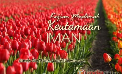 Download Ceramah Agama Islam: Keutamaan Iman (Ustadz Abu Fairuz Ahmad Ridwan, M.A.)