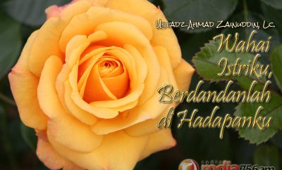 Download Ceramah Agama Islam: Wahai Istriku, Berdandanlah di Hadapanku - Ustadz Ahmad Zainuddin, Lc.